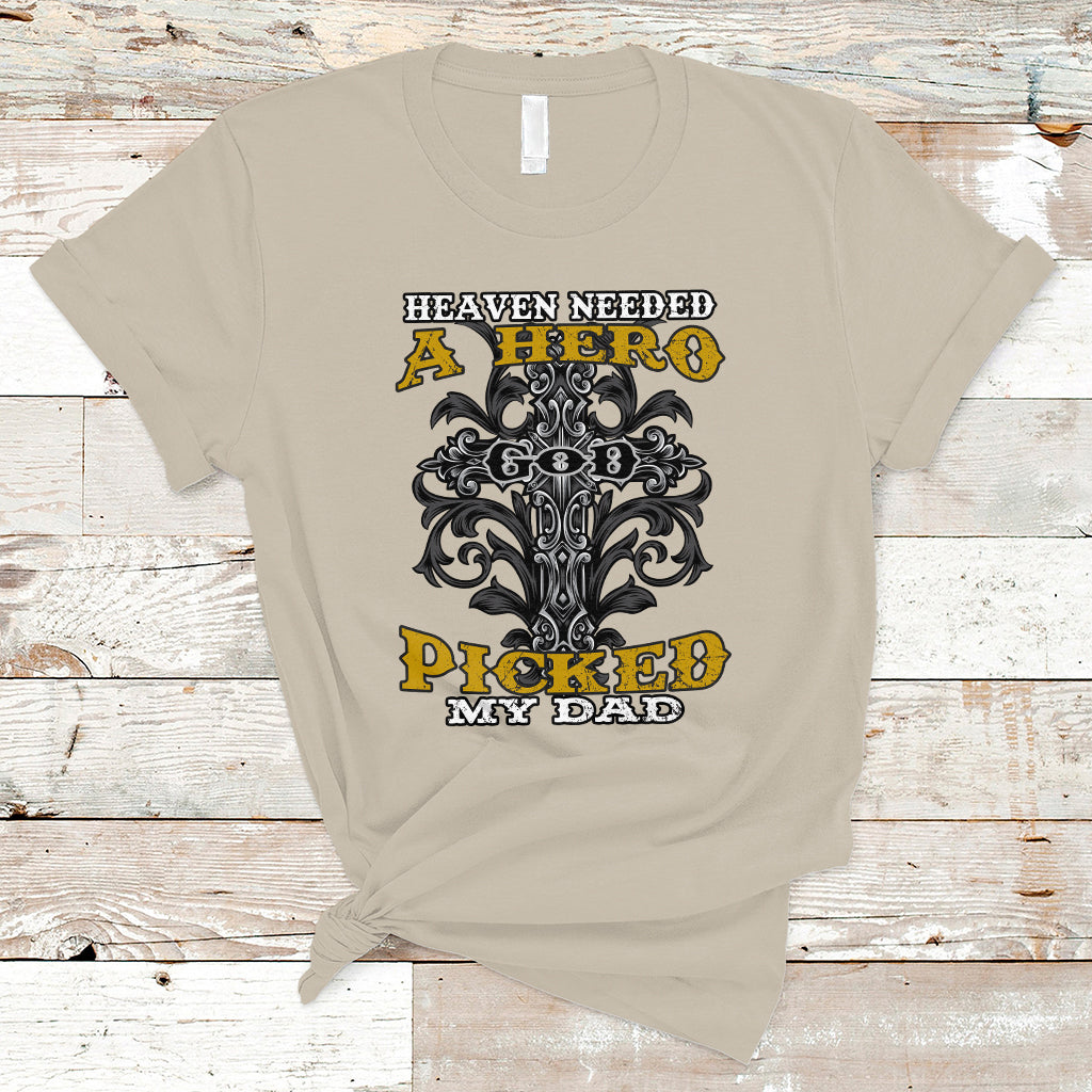 Father's Day T Shirt Heaven Needed A Hero God Picked My Dad Nostalgic Memorial Blessed Dad Daddy Cross Christian Religious Father's Day Funny Gifts for Christian Dads Men - Wonder Print Shop