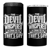 The Devil Whispered I Whispered Back That's Gay 4 in 1 Can Cooler Tumbler Funny Sarcastic Gothic Meme Parody