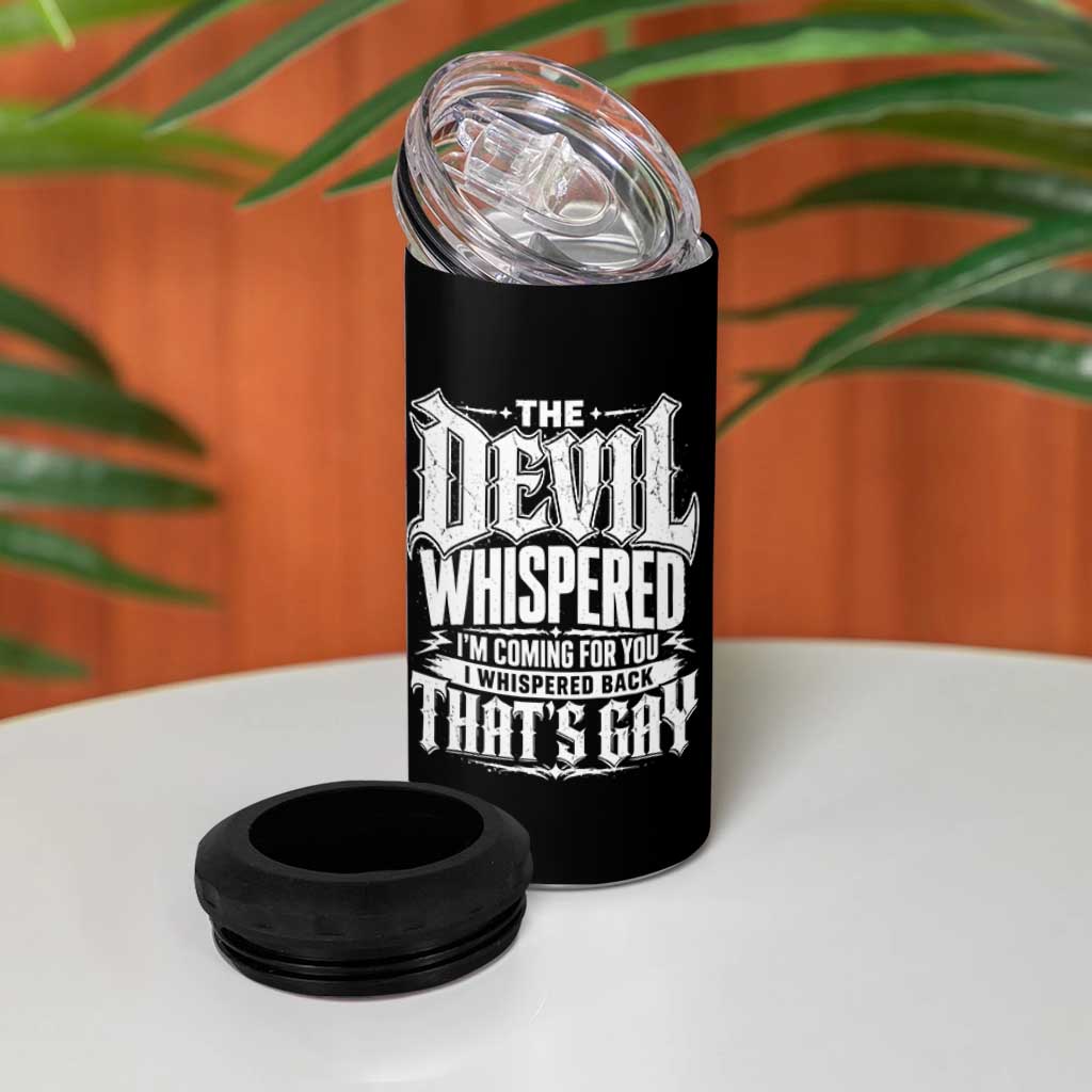 The Devil Whispered I Whispered Back That's Gay 4 in 1 Can Cooler Tumbler Funny Sarcastic Gothic Meme Parody