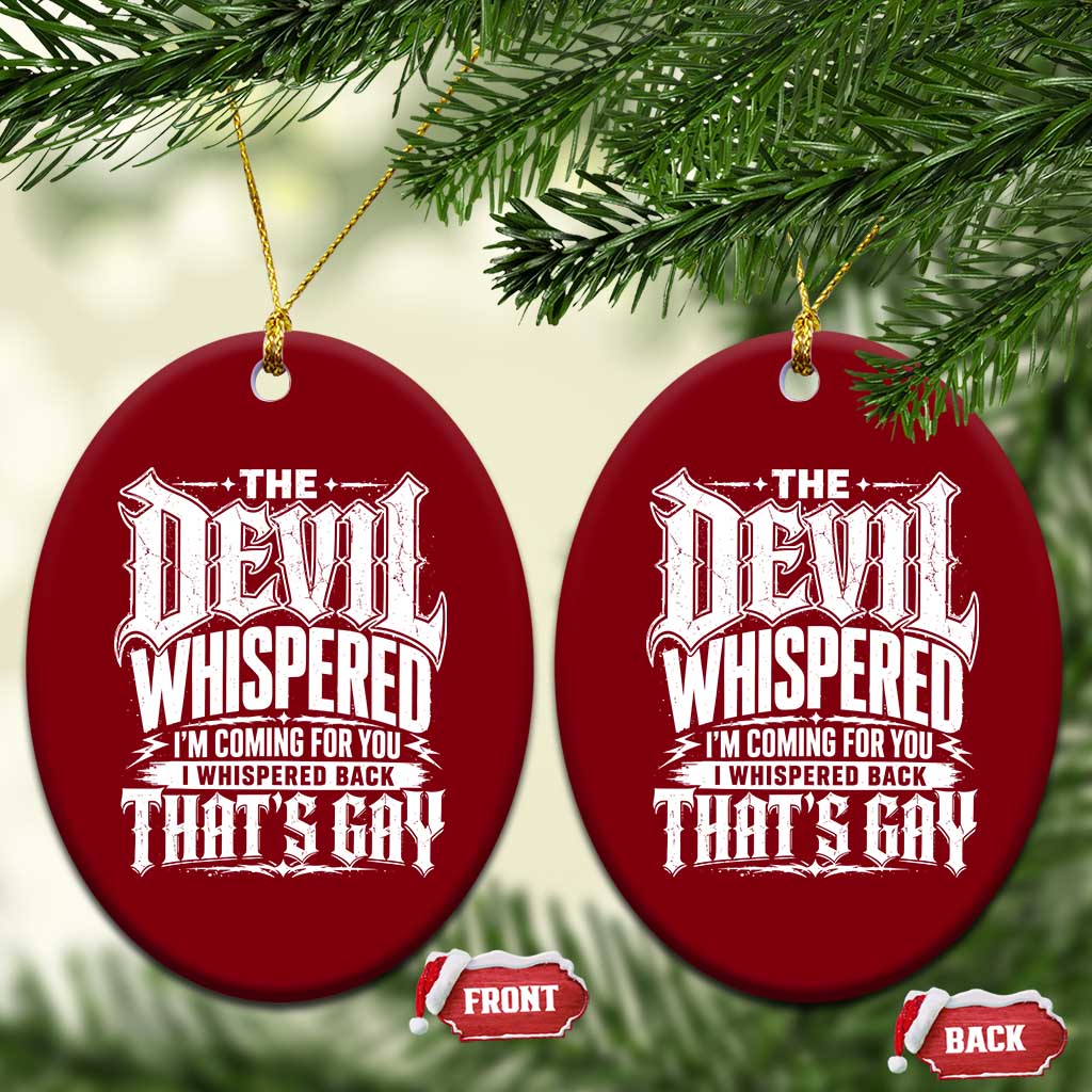 The Devil Whispered I Whispered Back That's Gay Ceramic Ornament Funny Sarcastic Gothic Meme Parody