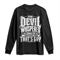 The Devil Whispered I Whispered Back That's Gay Long Sleeve Shirt Funny Sarcastic Gothic Meme Parody