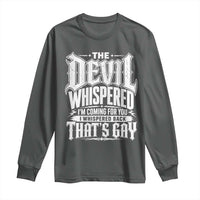 The Devil Whispered I Whispered Back That's Gay Long Sleeve Shirt Funny Sarcastic Gothic Meme Parody