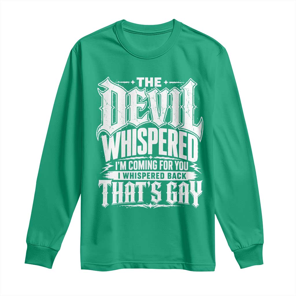 The Devil Whispered I Whispered Back That's Gay Long Sleeve Shirt Funny Sarcastic Gothic Meme Parody