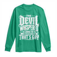 The Devil Whispered I Whispered Back That's Gay Long Sleeve Shirt Funny Sarcastic Gothic Meme Parody