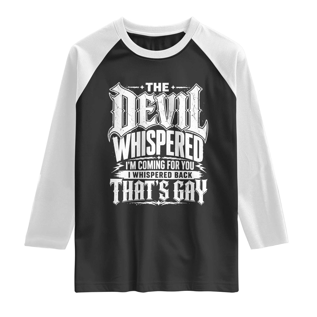 The Devil Whispered I Whispered Back That's Gay Raglan Shirt Funny Sarcastic Gothic Meme Parody