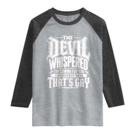 The Devil Whispered I Whispered Back That's Gay Raglan Shirt Funny Sarcastic Gothic Meme Parody