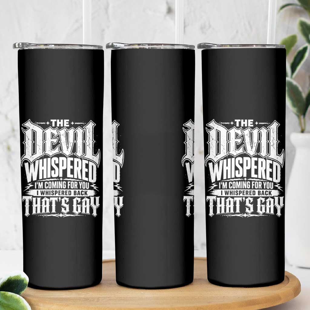 The Devil Whispered I Whispered Back That's Gay Skinny Tumbler Funny Sarcastic Gothic Meme Parody