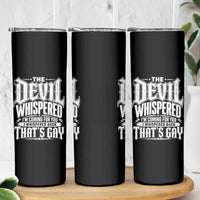 The Devil Whispered I Whispered Back That's Gay Skinny Tumbler Funny Sarcastic Gothic Meme Parody