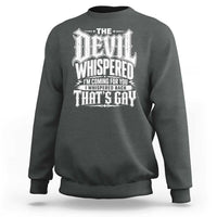 The Devil Whispered I Whispered Back That's Gay Sweatshirt Funny Sarcastic Gothic Meme Parody