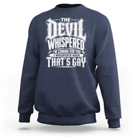 The Devil Whispered I Whispered Back That's Gay Sweatshirt Funny Sarcastic Gothic Meme Parody