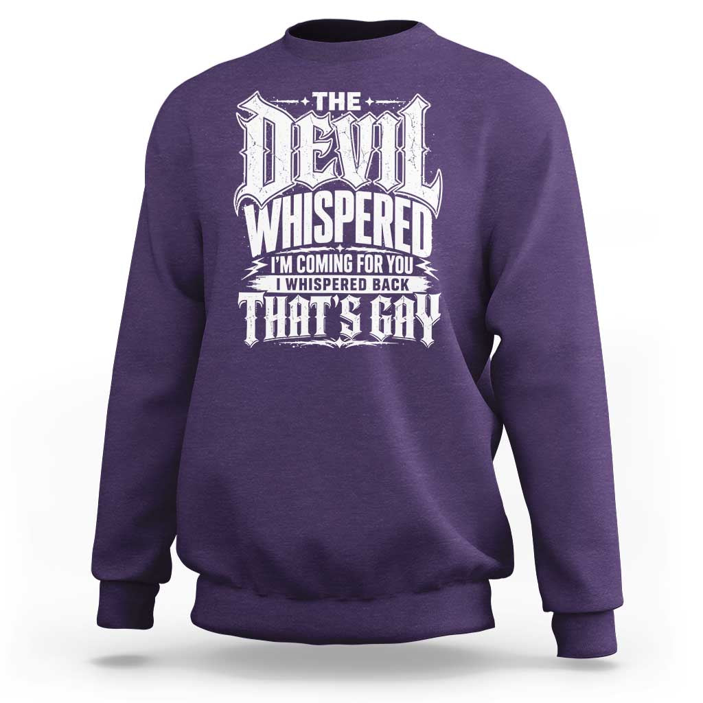The Devil Whispered I Whispered Back That's Gay Sweatshirt Funny Sarcastic Gothic Meme Parody