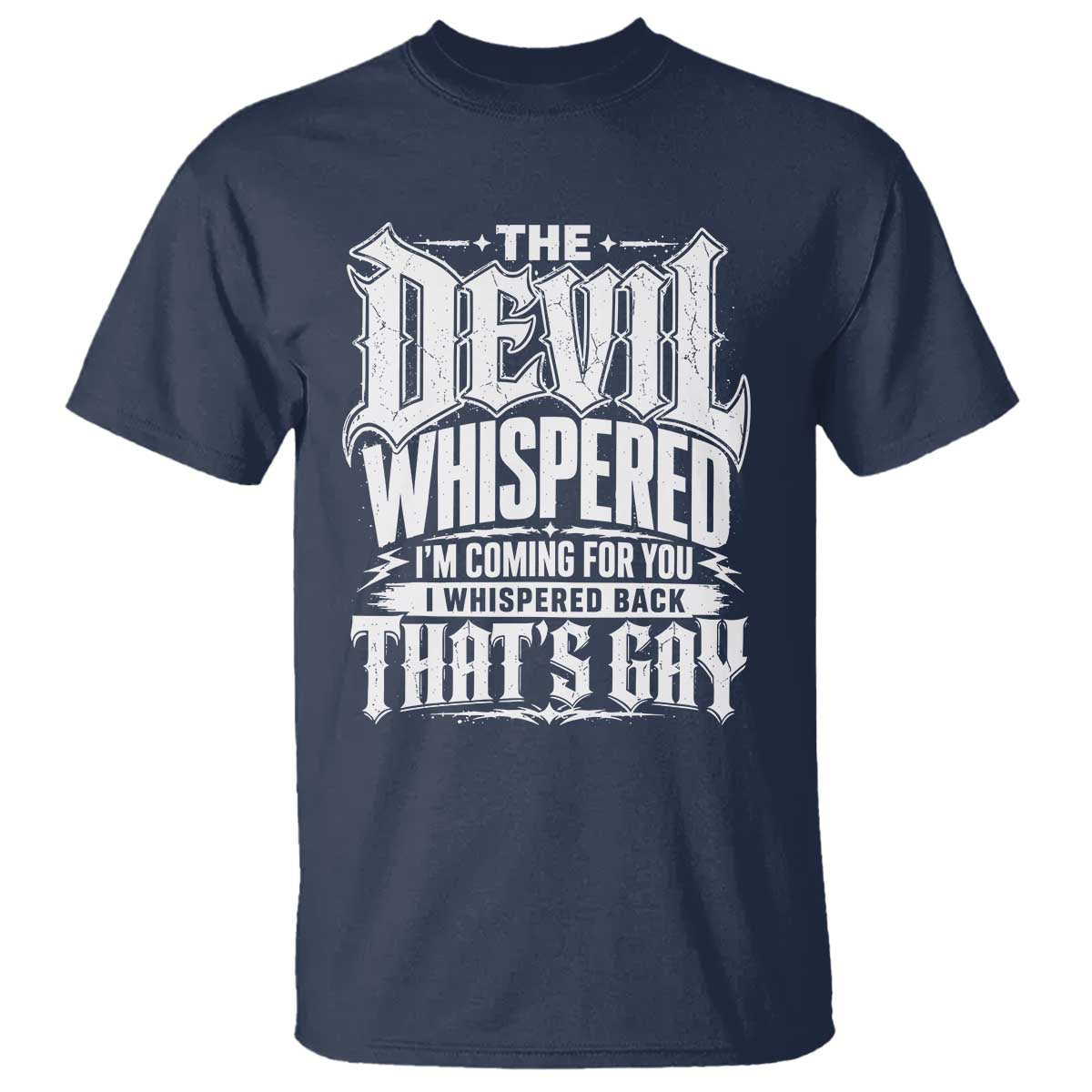 The Devil Whispered I Whispered Back That's Gay T Shirt Funny Sarcastic Gothic Meme Parody