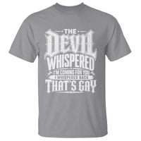 The Devil Whispered I Whispered Back That's Gay T Shirt Funny Sarcastic Gothic Meme Parody
