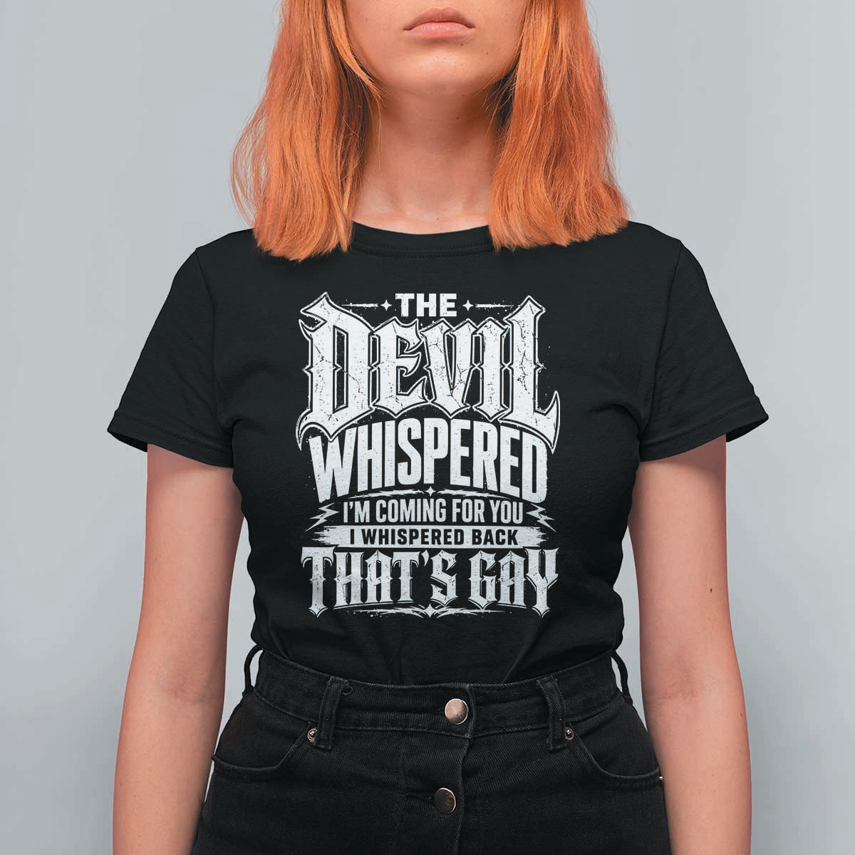 The Devil Whispered I Whispered Back That's Gay T Shirt For Women Funny Sarcastic Gothic Meme Parody