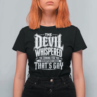 The Devil Whispered I Whispered Back That's Gay T Shirt For Women Funny Sarcastic Gothic Meme Parody