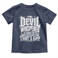 The Devil Whispered I Whispered Back That's Gay Toddler T Shirt Funny Sarcastic Gothic Meme Parody