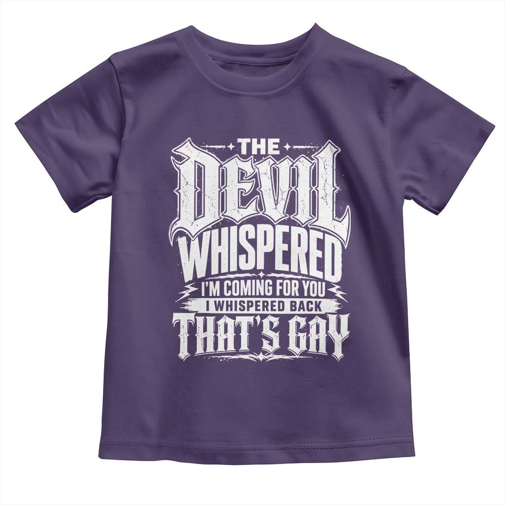 The Devil Whispered I Whispered Back That's Gay Toddler T Shirt Funny Sarcastic Gothic Meme Parody