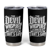 The Devil Whispered I Whispered Back That's Gay Tumbler Cup Funny Sarcastic Gothic Meme Parody