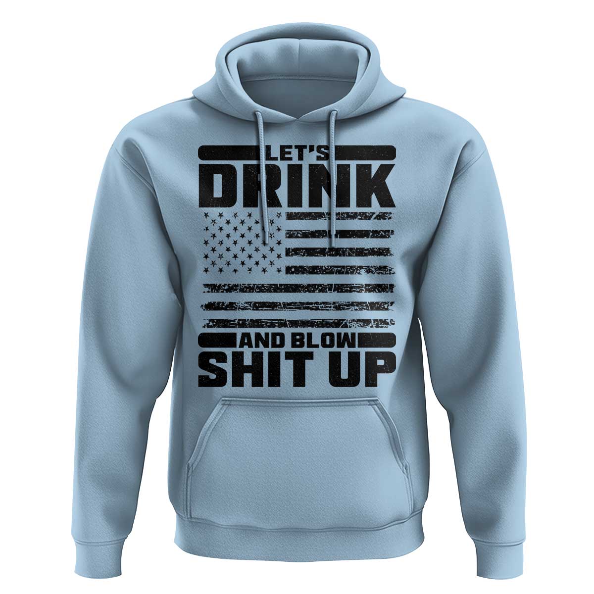Patriotic 4th of July Fireworks Funny Drinking Party Hoodie Let's Drink And Blow Shit Up Gag Gift
