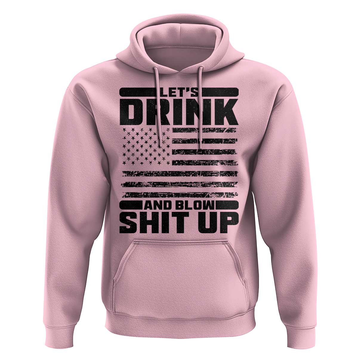 Patriotic 4th of July Fireworks Funny Drinking Party Hoodie Let's Drink And Blow Shit Up Gag Gift