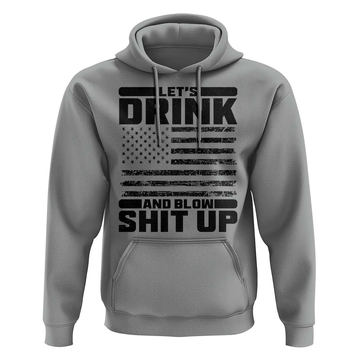 Patriotic 4th of July Fireworks Funny Drinking Party Hoodie Let's Drink And Blow Shit Up Gag Gift