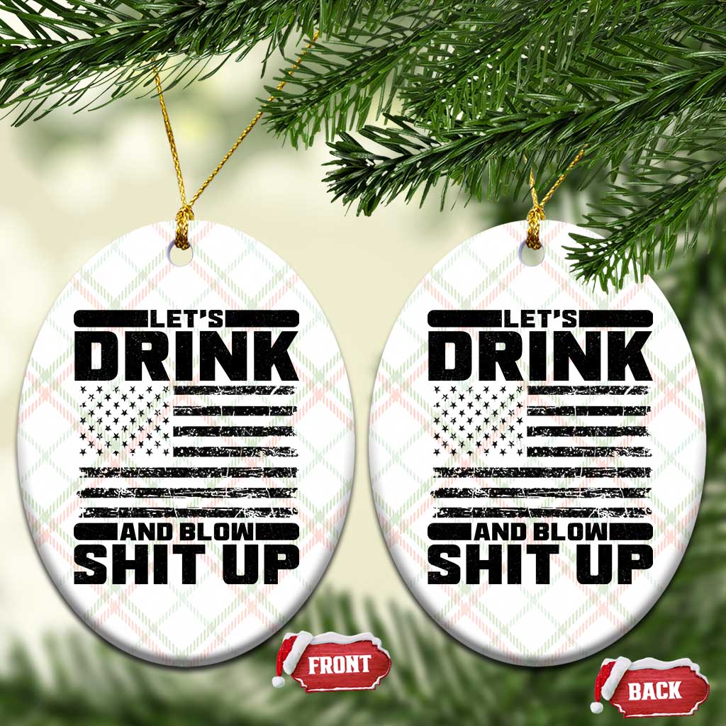 Patriotic 4th of July Fireworks Funny Drinking Party Ceramic Ornament Let's Drink And Blow Shit Up Gag Gift
