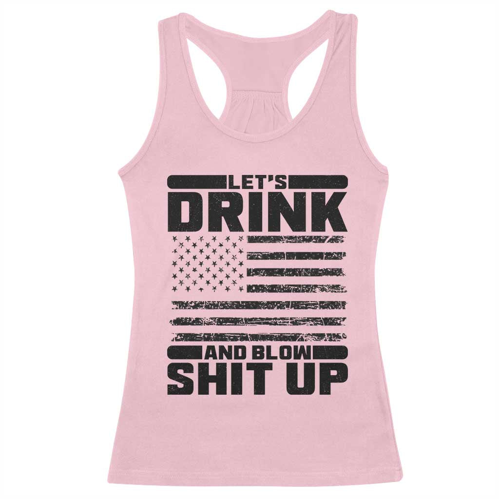 Patriotic 4th of July Fireworks Funny Drinking Party Racerback Tank Top Let's Drink And Blow Shit Up Gag Gift