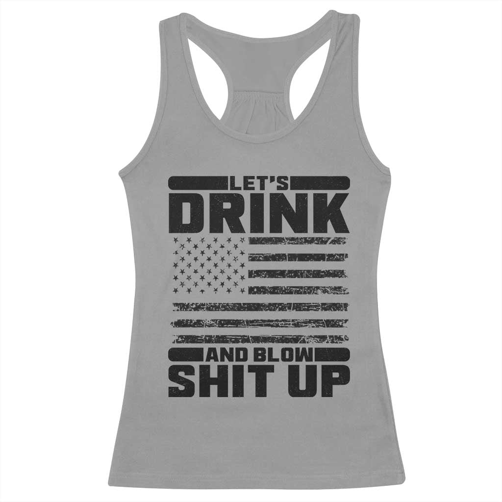 Patriotic 4th of July Fireworks Funny Drinking Party Racerback Tank Top Let's Drink And Blow Shit Up Gag Gift