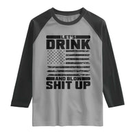 Patriotic 4th of July Fireworks Funny Drinking Party Raglan Shirt Let's Drink And Blow Shit Up Gag Gift