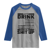 Patriotic 4th of July Fireworks Funny Drinking Party Raglan Shirt Let's Drink And Blow Shit Up Gag Gift