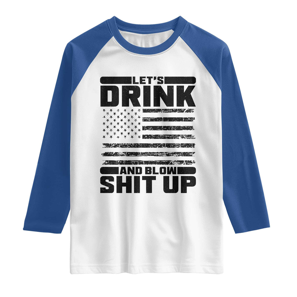 Patriotic 4th of July Fireworks Funny Drinking Party Raglan Shirt Let's Drink And Blow Shit Up Gag Gift