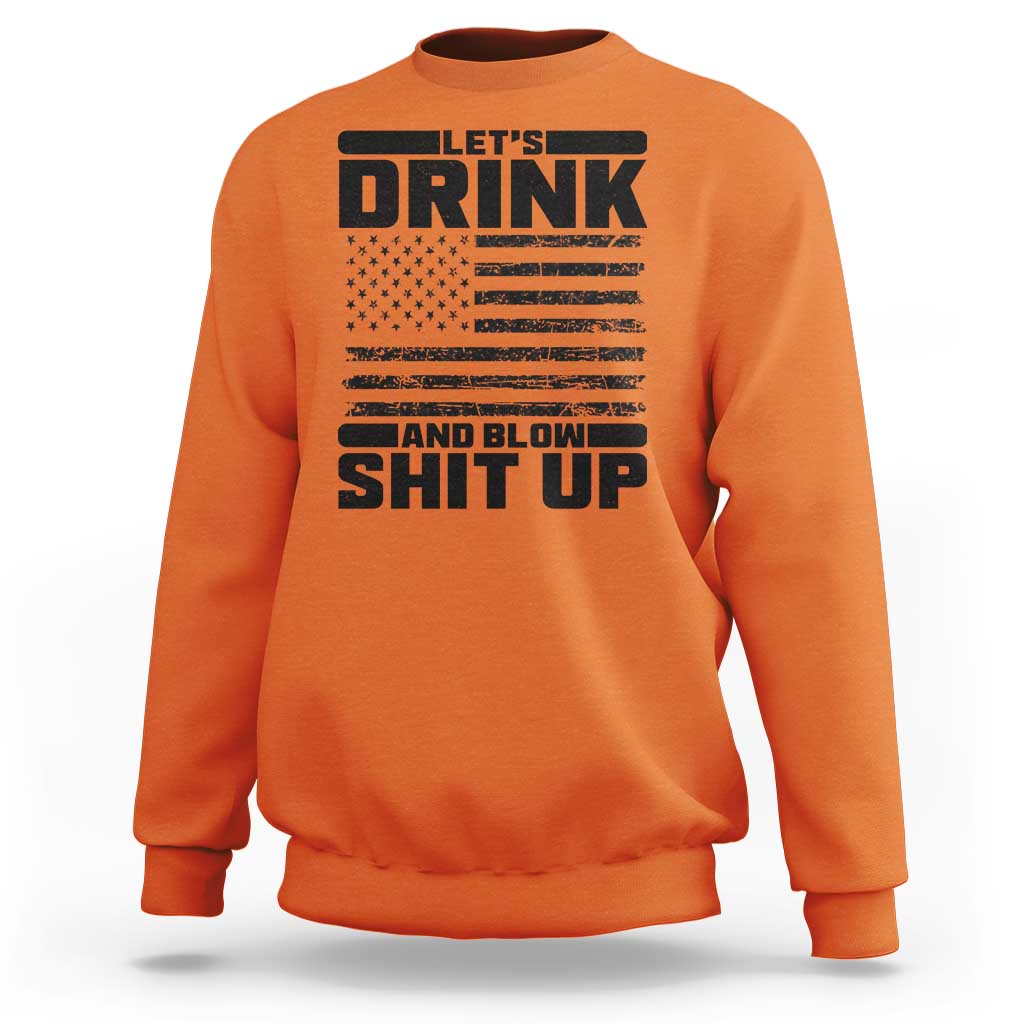 Patriotic 4th of July Fireworks Funny Drinking Party Sweatshirt Let's Drink And Blow Shit Up Gag Gift