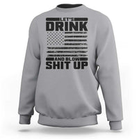 Patriotic 4th of July Fireworks Funny Drinking Party Sweatshirt Let's Drink And Blow Shit Up Gag Gift