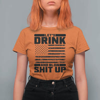Patriotic 4th of July Fireworks Funny Drinking Party T Shirt For Women Let's Drink And Blow Shit Up Gag Gift