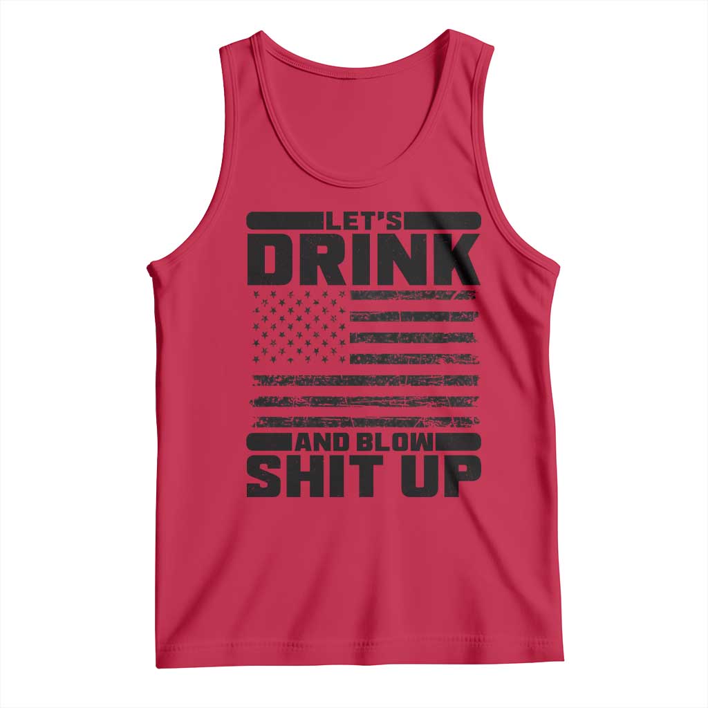 Patriotic 4th of July Fireworks Funny Drinking Party Tank Top Let's Drink And Blow Shit Up Gag Gift