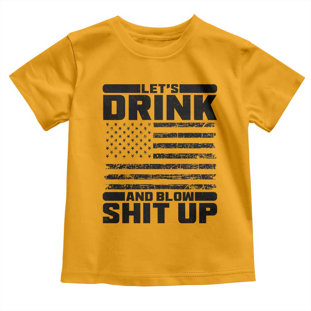 Patriotic 4th of July Fireworks Funny Drinking Party Toddler T Shirt Let's Drink And Blow Shit Up Gag Gift