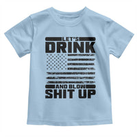 Patriotic 4th of July Fireworks Funny Drinking Party Toddler T Shirt Let's Drink And Blow Shit Up Gag Gift