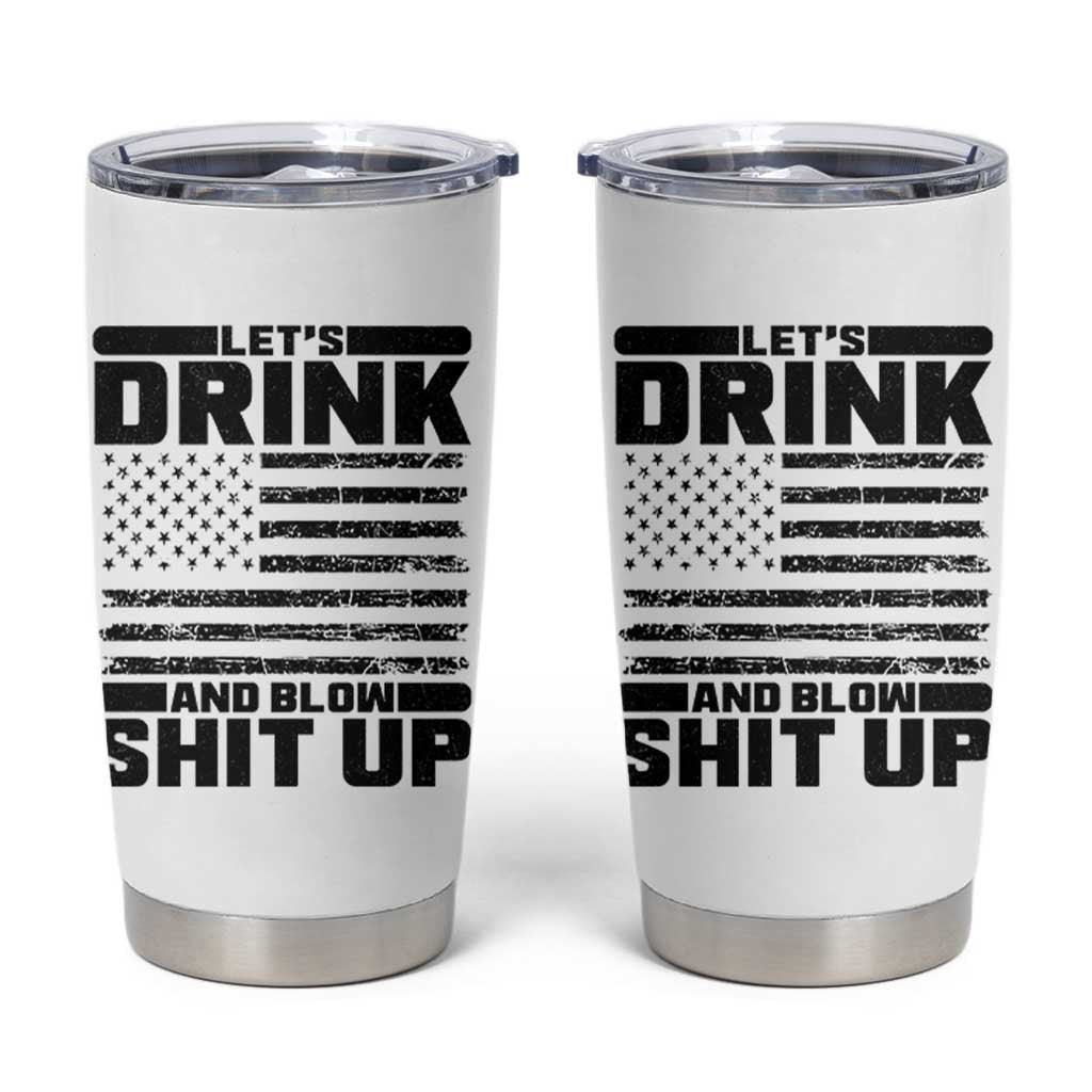 Patriotic 4th of July Fireworks Funny Drinking Party Tumbler Cup Let's Drink And Blow Shit Up Gag Gift