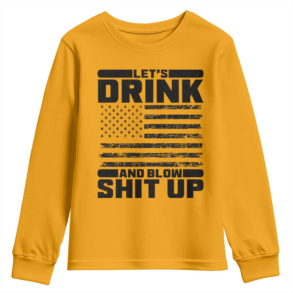 Patriotic 4th of July Fireworks Funny Drinking Party Youth Sweatshirt Let's Drink And Blow Shit Up Gag Gift