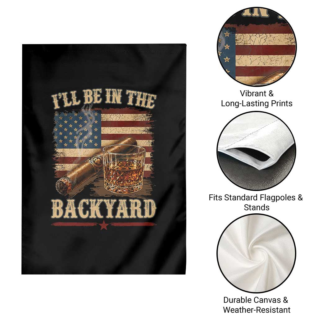 Vintage American Flag Whiskey and Cigar Graphic Garden Flag I Will Be In The Backyard Patriotic Bourbon Lover Fathers Day Gift for Men