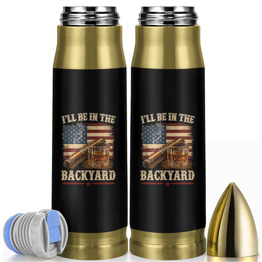 Vintage American Flag Whiskey and Cigar Graphic Bullet Tumbler I Will Be In The Backyard Patriotic Bourbon Lover Fathers Day Gift for Men