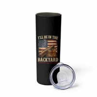 Vintage American Flag Whiskey and Cigar Graphic Skinny Tumbler I Will Be In The Backyard Patriotic Bourbon Lover Fathers Day Gift for Men