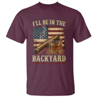 Vintage American Flag Whiskey and Cigar Graphic T Shirt I Will Be In The Backyard Patriotic Bourbon Lover Fathers Day Gift for Men