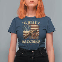 Vintage American Flag Whiskey and Cigar Graphic T Shirt For Women I Will Be In The Backyard Patriotic Bourbon Lover Fathers Day Gift for Men