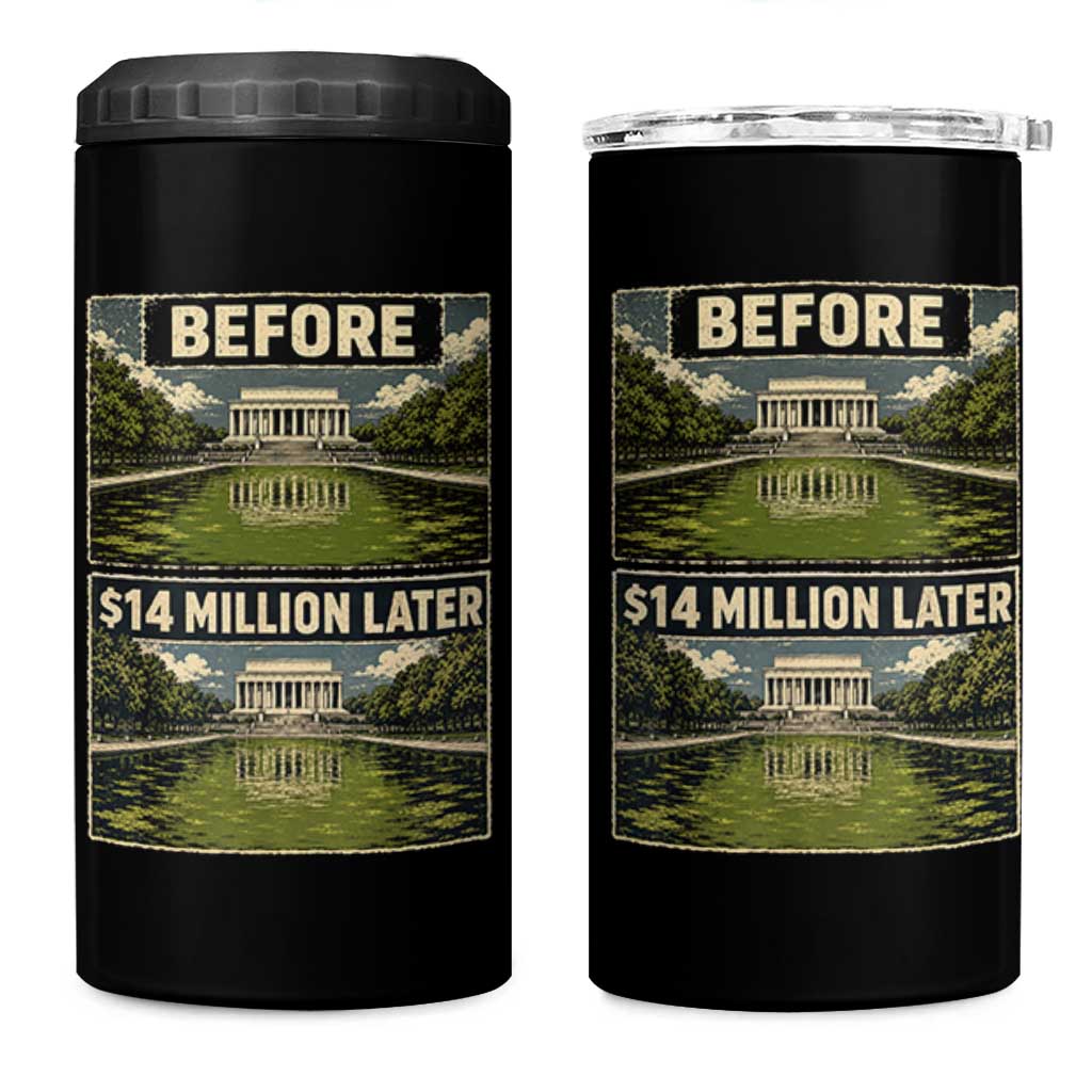 Before and 14 Million Dollars Later Lincoln Memorial Reflecting Pool Meme 4 in 1 Can Cooler Tumbler Funny Government Spending Satire