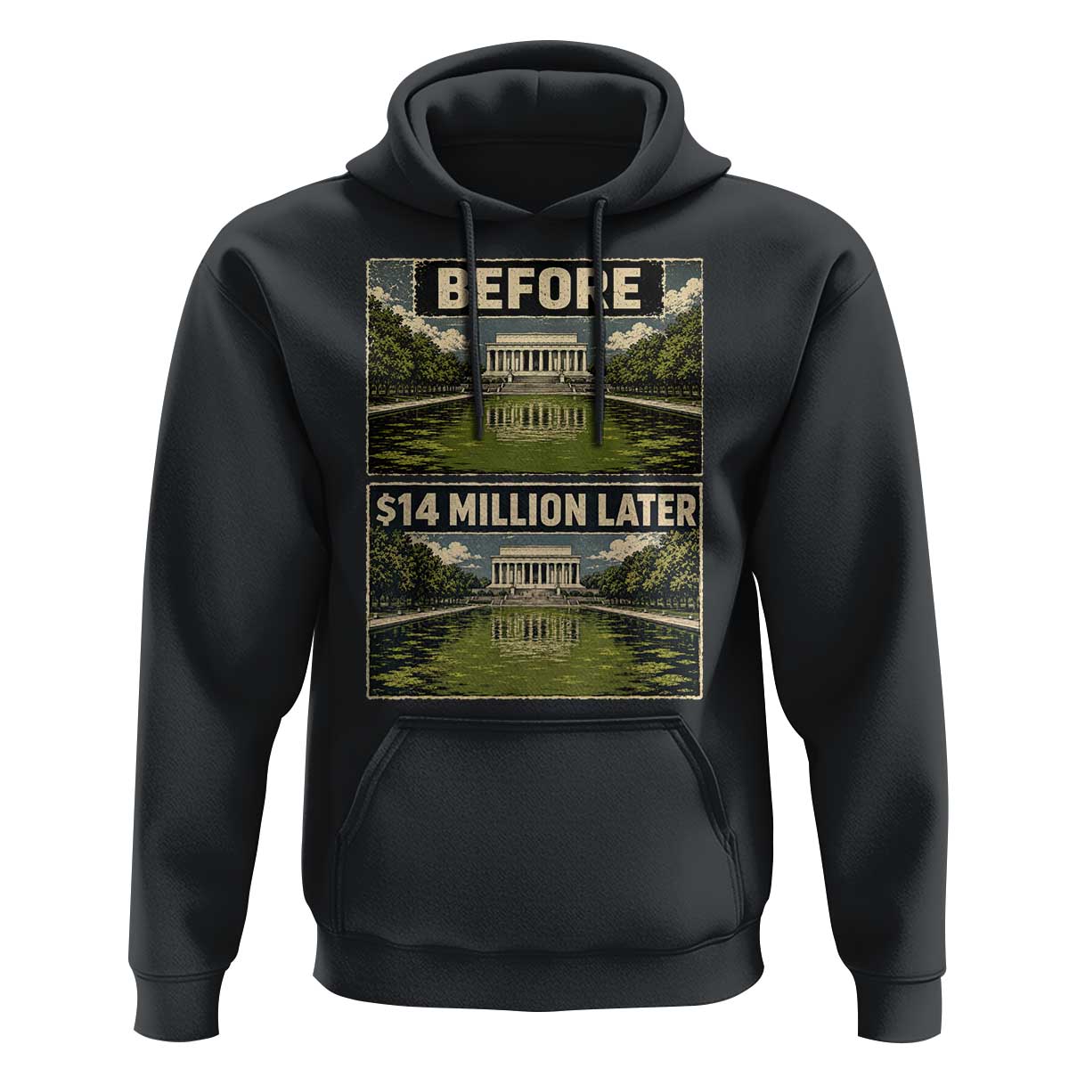 Before and 14 Million Dollars Later Lincoln Memorial Reflecting Pool Meme Hoodie Funny Government Spending Satire