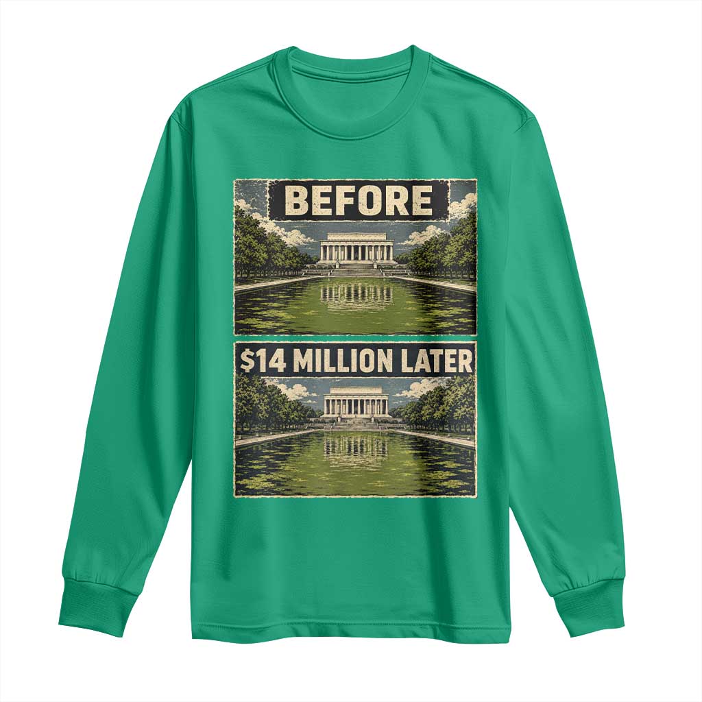 Before and 14 Million Dollars Later Lincoln Memorial Reflecting Pool Meme Long Sleeve Shirt Funny Government Spending Satire