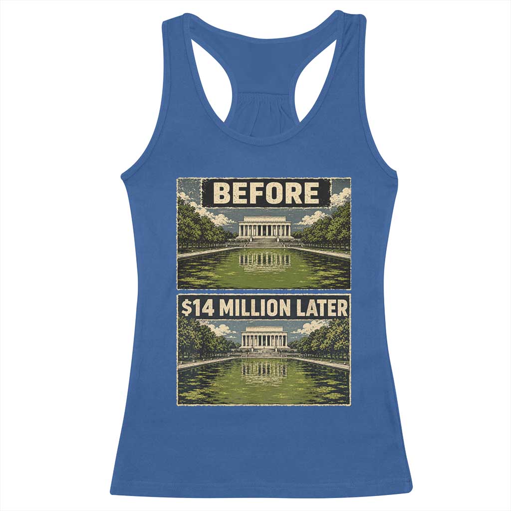 Before and 14 Million Dollars Later Lincoln Memorial Reflecting Pool Meme Racerback Tank Top Funny Government Spending Satire