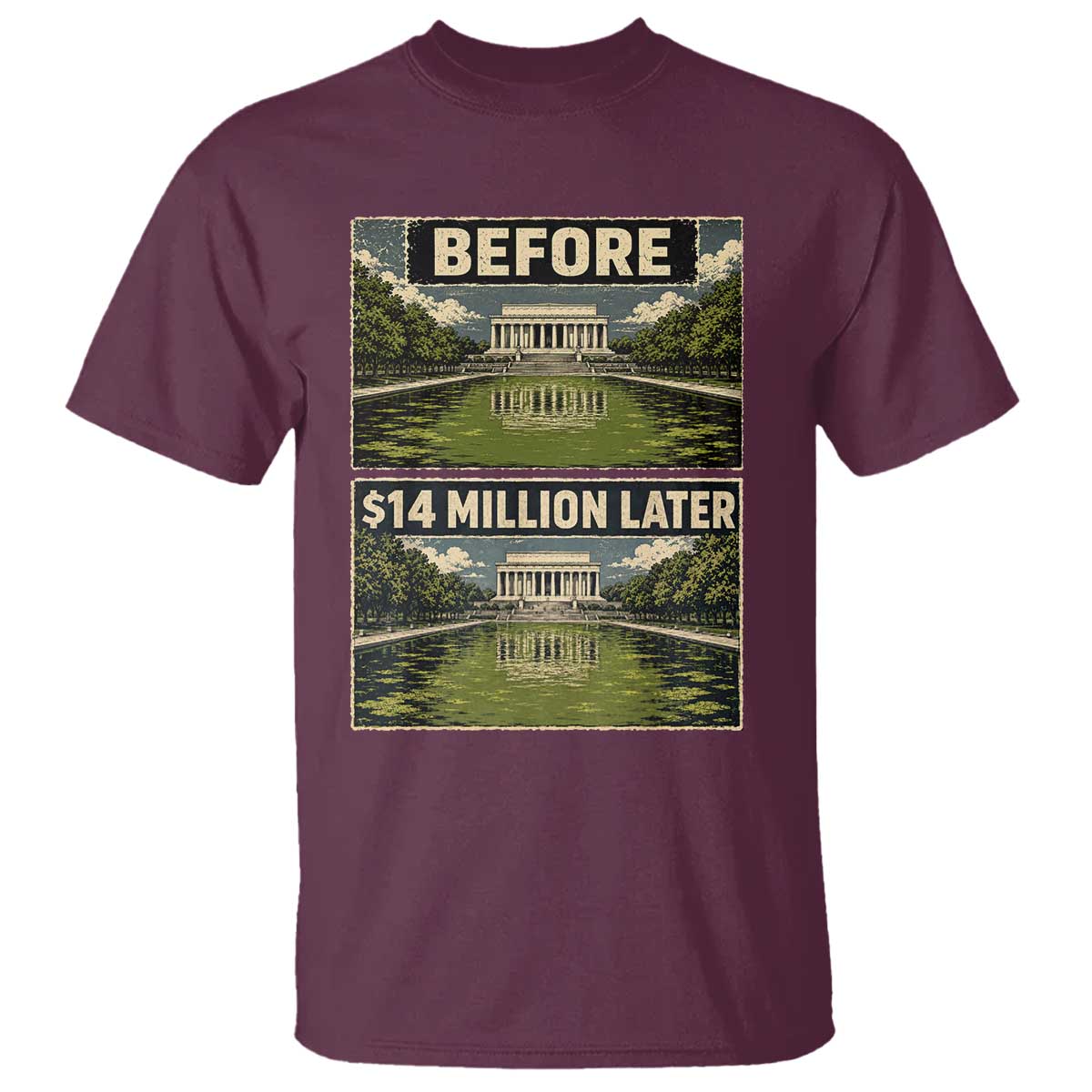 Before and 14 Million Dollars Later Lincoln Memorial Reflecting Pool Meme T Shirt Funny Government Spending Satire