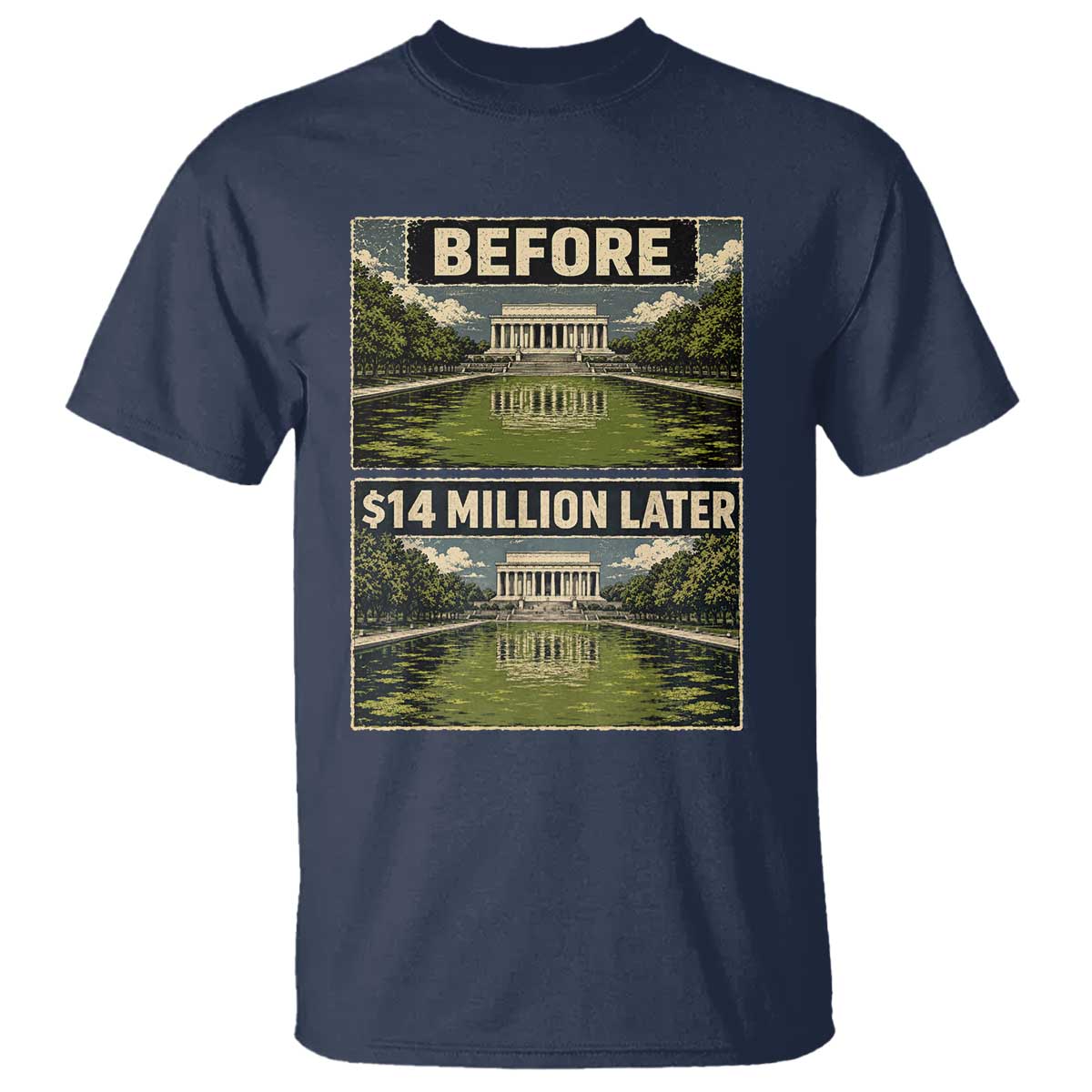 Before and 14 Million Dollars Later Lincoln Memorial Reflecting Pool Meme T Shirt Funny Government Spending Satire